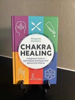 Chakra Healing: A Guide to Self-Healing Techniques That Balance the Chakras